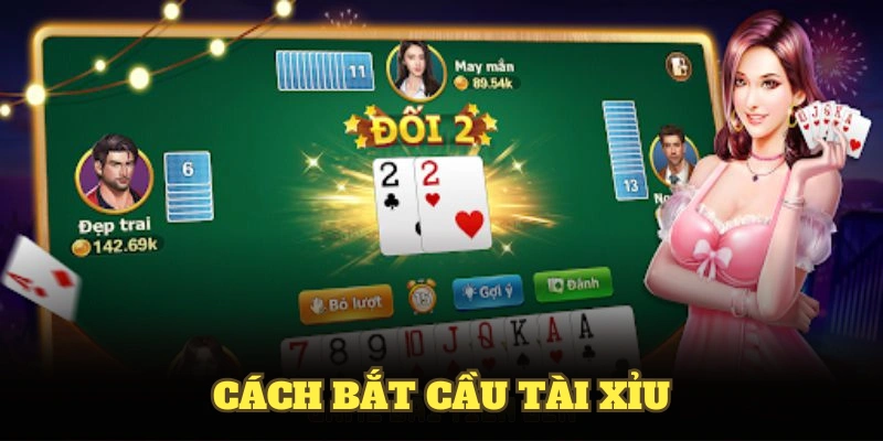 Cách bắt cầu tài xỉu