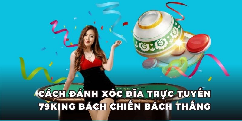 Cách đánh Xóc Đĩa trực tuyến